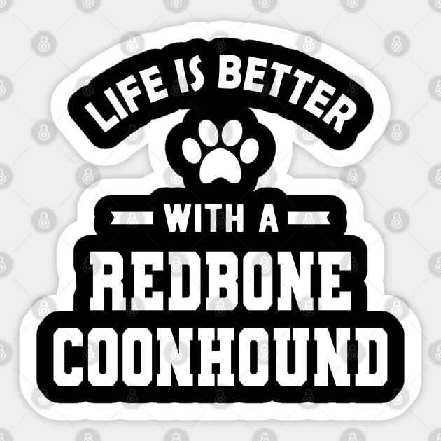 Redbone Coonhound Dog - Life is better with a redbone coonhound Sticker by KC Happy Shop